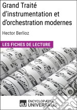 Grand Traité d&apos;instrumentation et d&apos;orchestration modernes d&apos;Hector BerliozLes Fiches de lecture d&apos;Universalis. E-book. Formato EPUB ebook