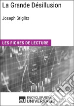 La Grande Désillusion de Joseph StiglitzLes Fiches de lecture d&apos;Universalis. E-book. Formato EPUB ebook