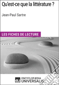 Qu'est-ce que la littérature ? de Jean-Paul SartreLes Fiches de lecture d'Universalis. E-book. Formato EPUB ebook