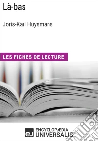 Là-bas de Joris-Karl HuysmansLes Fiches de lecture d'Universalis. E-book. Formato EPUB ebook
