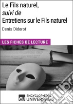 Le Fils naturel, suivi de Entretiens sur le Fils naturel de Denis DiderotLes Fiches de lecture d&apos;Universalis. E-book. Formato EPUB