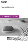 Aurore de Friedrich Nietzsche: Les Fiches de lecture d'Universalis. E-book. Formato EPUB ebook