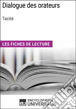 Dialogue des orateurs de TaciteLes Fiches de lecture d&apos;Universalis. E-book. Formato EPUB ebook