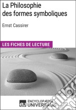 La Philosophie des formes symboliques de Ernst CassirerLes Fiches de lecture d&apos;Universalis. E-book. Formato EPUB ebook