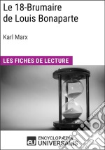 Le 18-Brumaire de Louis Bonaparte de Karl MarxLes Fiches de lecture d&apos;Universalis. E-book. Formato EPUB