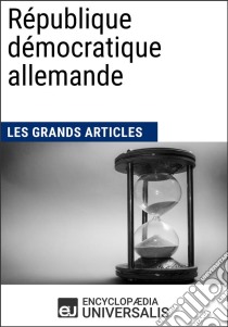 République démocratique allemandeLes Grands Articles d'Universalis. E-book. Formato EPUB ebook di Encyclopaedia Universalis