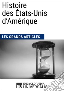 Histoire des États-Unis d'AmériqueUniversalis : Géographie, économie, histoire et politique. E-book. Formato EPUB ebook di Encyclopaedia Universalis