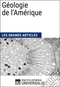 Géologie de l'AmériqueLes Grands Articles d'Universalis. E-book. Formato EPUB ebook di Encyclopaedia Universalis