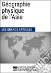 Géographie physique de l&apos;AsieLes Grands Articles d&apos;Universalis. E-book. Formato EPUB ebook