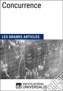 ConcurrenceLes Grands Articles d'Universalis. E-book. Formato EPUB ebook di Encyclopaedia Universalis