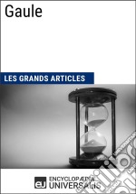 GauleLes Grands Articles d&apos;Universalis. E-book. Formato EPUB ebook