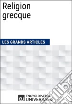 Religion grecqueLes Grands Articles d&apos;Universalis. E-book. Formato EPUB ebook