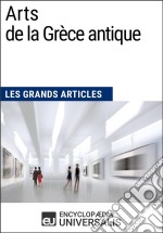 Arts de la Grèce antiqueLes Grands Articles d&apos;Universalis. E-book. Formato EPUB ebook