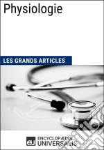 PhysiologieLes Grands Articles d&apos;Universalis. E-book. Formato EPUB ebook