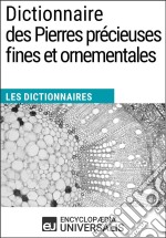 Dictionnaire des Pierres précieuses fines et ornementalesLes Dictionnaires d&apos;Universalis. E-book. Formato EPUB