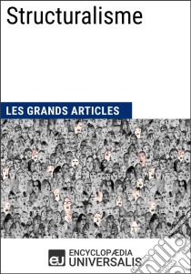 StructuralismeLes Grands Articles d'Universalis. E-book. Formato EPUB ebook di Encyclopaedia Universalis