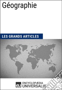 GéographieLes Grands Articles d'Universalis. E-book. Formato EPUB ebook di Encyclopaedia Universalis