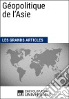 Géopolitique de l&apos;AsieLes Grands Articles d&apos;Universalis. E-book. Formato EPUB ebook