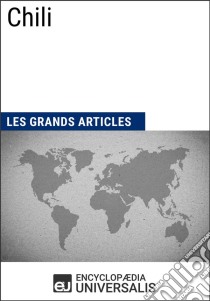 ChiliGéographie, économie, histoire et politique. E-book. Formato EPUB ebook di Encyclopaedia Universalis