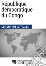 République démocratique du CongoLes Grands Articles d&apos;Universalis. E-book. Formato EPUB ebook