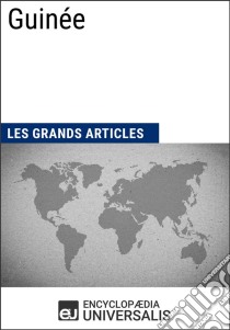 GuinéeLes Grands Articles d'Universalis. E-book. Formato EPUB ebook di Encyclopaedia Universalis