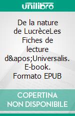 De la nature de LucrèceLes Fiches de lecture d'Universalis. E-book. Formato EPUB ebook