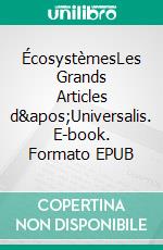 ÉcosystèmesLes Grands Articles d&apos;Universalis. E-book. Formato EPUB ebook