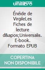 Énéide de VirgileLes Fiches de lecture d'Universalis. E-book. Formato EPUB ebook