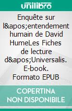 Enquête sur l'entendement humain de David HumeLes Fiches de lecture d'Universalis. E-book. Formato EPUB ebook