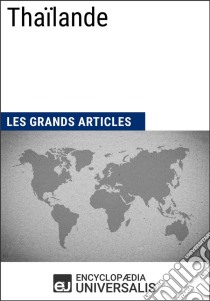 ThaïlandeGéographie, économie, histoire et politique. E-book. Formato EPUB ebook di Encyclopaedia Universalis