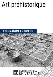 Art préhistoriqueLes Grands Articles d'Universalis. E-book. Formato EPUB ebook di Encyclopaedia Universalis