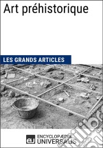 Art préhistoriqueLes Grands Articles d&apos;Universalis. E-book. Formato EPUB ebook