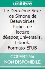 Le Deuxième Sexe de Simone de BeauvoirLes Fiches de lecture d'Universalis. E-book. Formato EPUB ebook