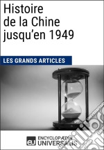 Histoire de la Chine jusqu&apos;en 1949Les Fiches de lecture d&apos;Universalis. E-book. Formato EPUB ebook