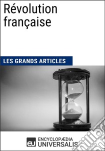 Révolution françaiseLes Grands Articles d'Universalis. E-book. Formato EPUB ebook di Encyclopaedia Universalis