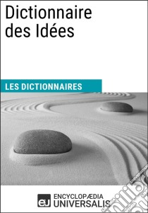 Dictionnaire des IdéesLes Dictionnaires d'Universalis. E-book. Formato EPUB ebook di Encyclopaedia Universalis