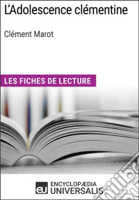 L'Adolescence clémentine de Clément MarotLes Fiches de lecture d'Universalis. E-book. Formato EPUB ebook