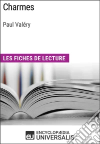Charmes de Paul ValéryLes Fiches de lecture d'Universalis. E-book. Formato EPUB ebook
