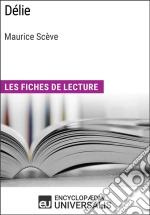 Délie de Maurice ScèveLes Fiches de lecture d&apos;Universalis. E-book. Formato EPUB