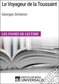 Le Voyageur de la Toussaint de Georges SimenonLes Fiches de lecture d'Universalis. E-book. Formato EPUB ebook