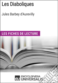 Les Diaboliques de Jules Barbey d'AurevillyLes Fiches de lecture d'Universalis. E-book. Formato EPUB ebook