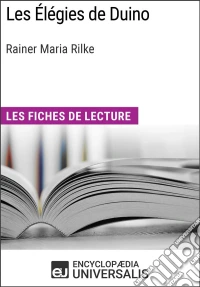 Les Élégies de Duino de Rainer Maria RilkeLes Fiches de lecture d'Universalis. E-book. Formato EPUB ebook