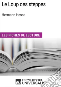 Le Loup des steppes d'Hermann HesseLes Fiches de lecture d'Universalis. E-book. Formato EPUB ebook
