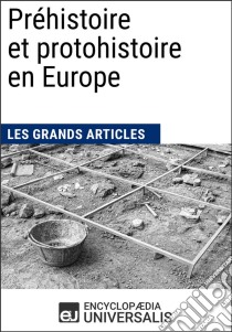 Préhistoire et protohistoire en EuropeLes Grands Articles d'Universalis. E-book. Formato EPUB ebook di Encyclopaedia Universalis