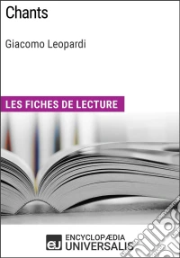 Chants de Giacomo LeopardiLes Fiches de lecture d'Universalis. E-book. Formato EPUB ebook