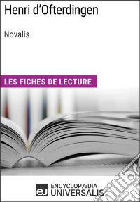 Henri d'Ofterdingen de NovalisLes Fiches de lecture d'Universalis. E-book. Formato EPUB ebook
