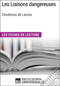 Les Liaisons dangereuses de Choderlos de LaclosLes Fiches de lecture d'Universalis. E-book. Formato EPUB ebook