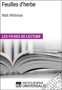 Feuilles d'herbe de Walt WhitmanLes Fiches de lecture d'Universalis. E-book. Formato EPUB ebook