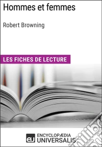 Hommes et femmes de Robert BrowningLes Fiches de lecture d'Universalis. E-book. Formato EPUB ebook