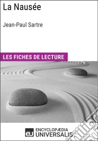 La Nausée de Jean-Paul SartreLes Fiches de lecture d'Universalis. E-book. Formato EPUB ebook